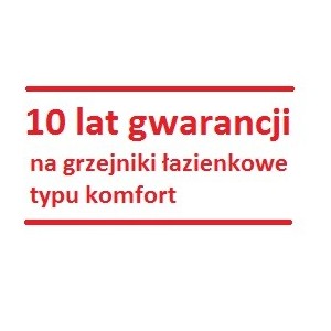 10 lat gwarancji na grzejniki łazienkowe typu komfort